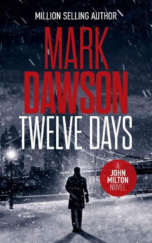 [John Milton 14] • Twelve Days (John Milton Thrillers Book 14)